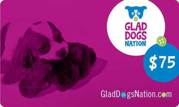 Glad Dogs Nation Gift Cards - Glad Dogs Nation | ALL Profits Donated